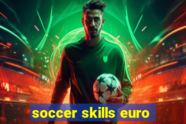 soccer skills euro